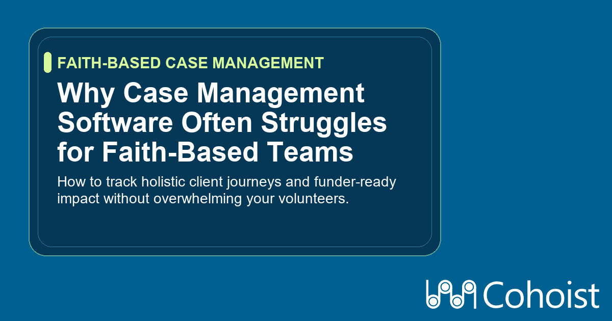 What Faith-Based Teams Look for in Case Management Software (And Why It's Usually Missing)